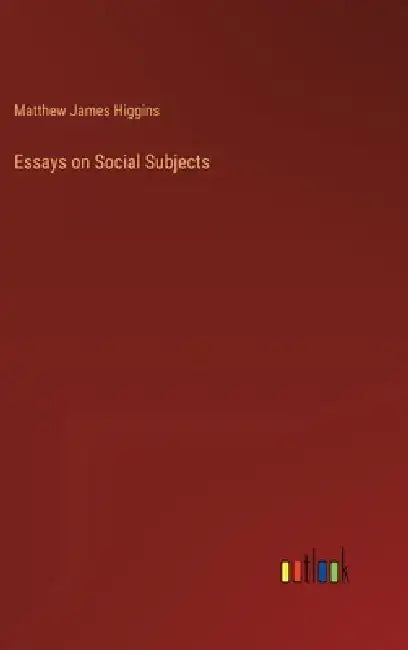 Essays on Social Subjects by Matthew James Higgins