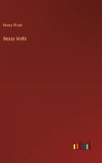 Bessy Wells by Henry Wood