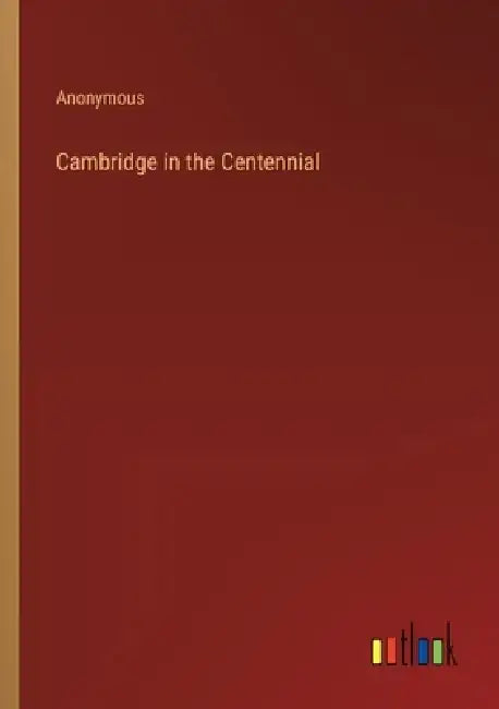 Cambridge in the Centennial by Anonymous