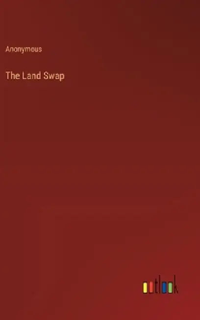 The Land Swap by Anonymous