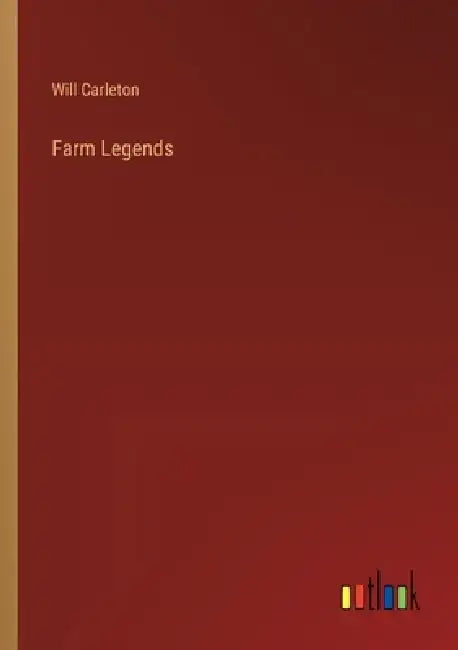 Farm Legends by Will Carleton