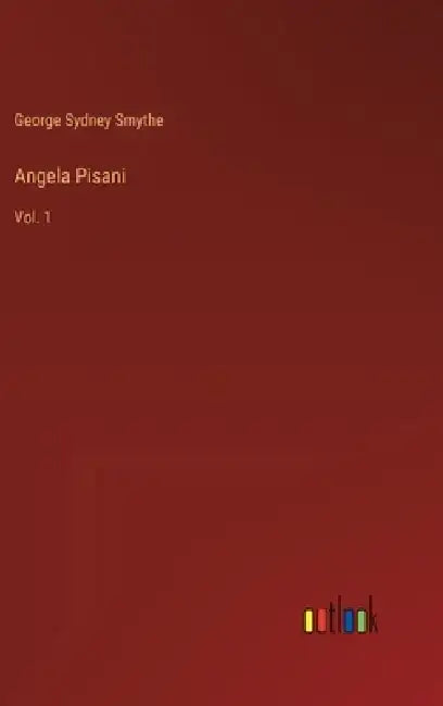 Angela Pisani: Vol. 1 by George Sydney Smythe