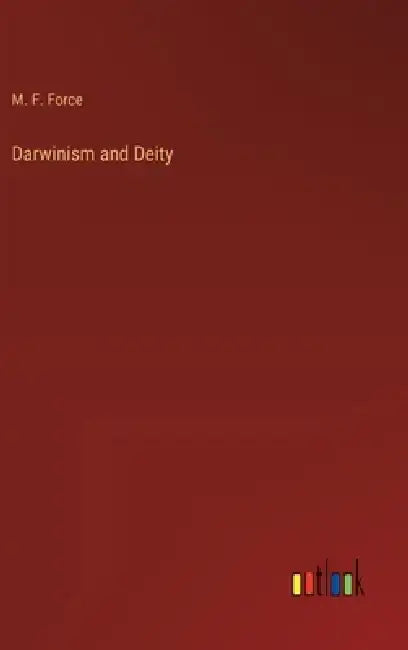 Darwinism and Deity by M. F. Force