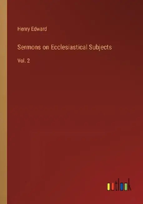Sermons on Ecclesiastical Subjects: Vol. 2 by Henry Edward