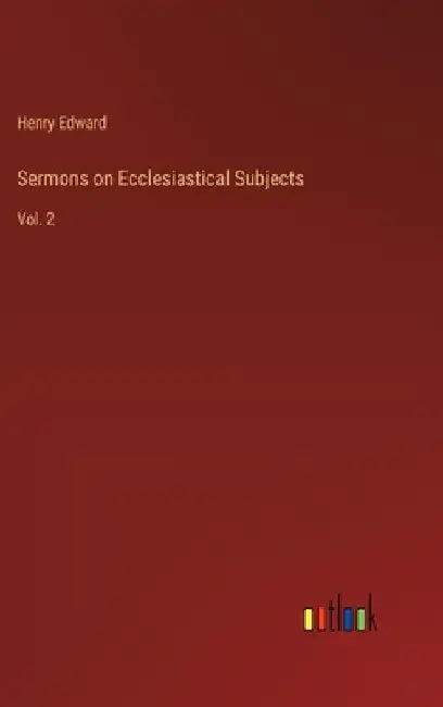 Sermons on Ecclesiastical Subjects: Vol. 2 by Henry Edward
