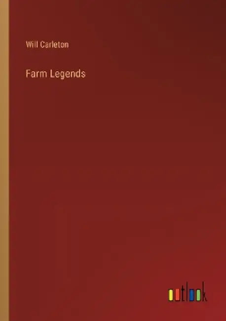 Farm Legends by Will Carleton