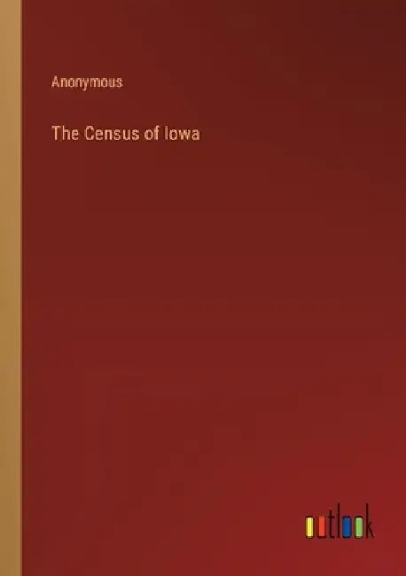 The Census of Iowa by Anonymous