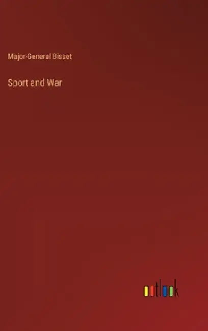 Sport and War by Major-General Bisset