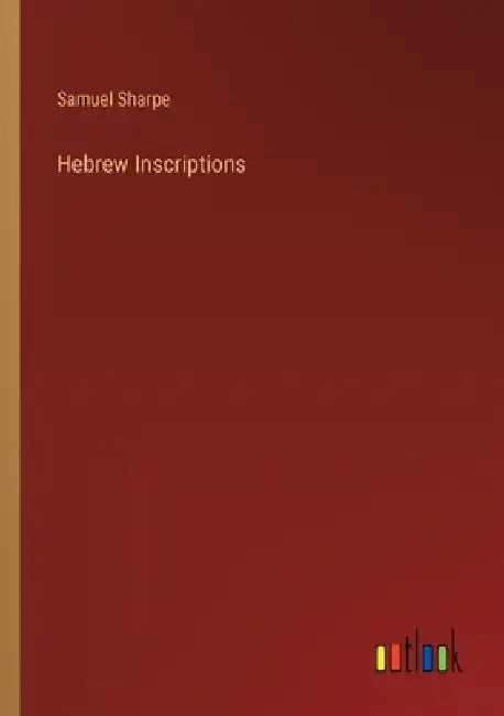 Hebrew Inscriptions by Samuel Sharpe