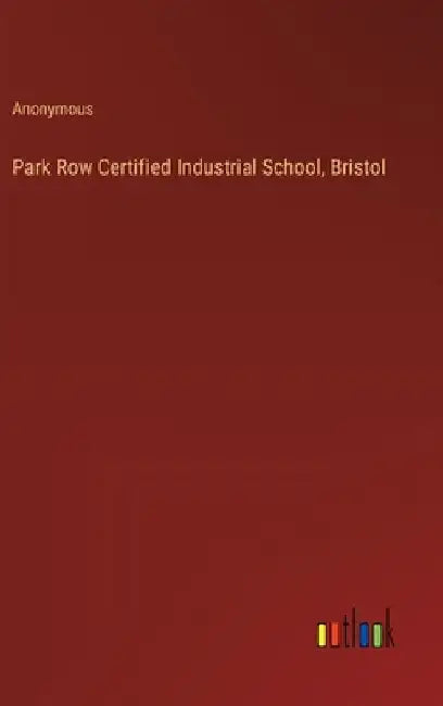 Park Row Certified Industrial School, Bristol by Anonymous
