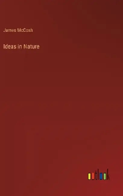 Ideas in Nature by James McCosh