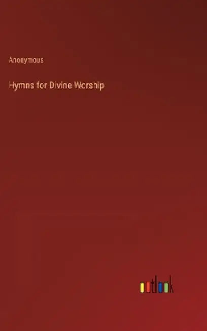 Hymns for Divine Worship by Anonymous