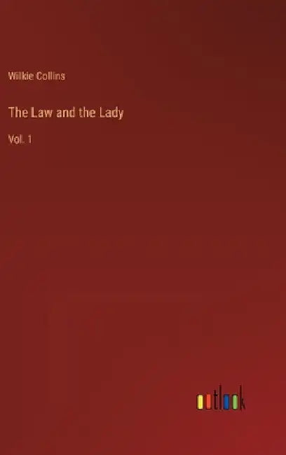 The Law and the Lady: Vol. 1 by Wilkie Collins