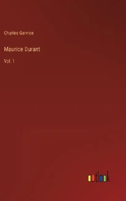 Maurice Durant: Vol. 1 by Charles Garvice