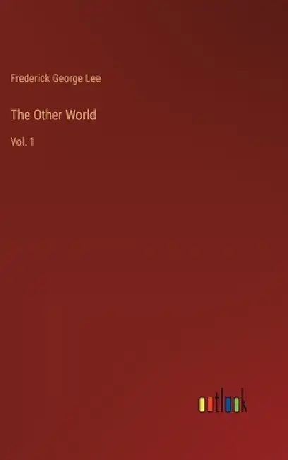 The Other World: Vol. 1 by Frederick George Lee