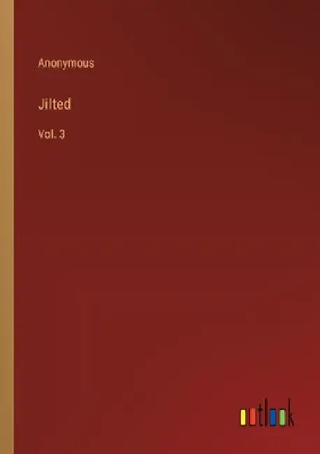 Jilted: Vol. 3 by Anonymous
