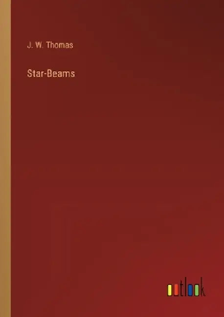 Star-Beams by J. W. Thomas