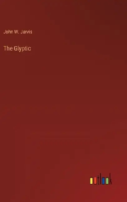 The Glyptic by John W. Jarvis