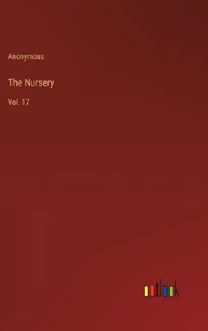 The Nursery: Vol. 17 by Anonymous