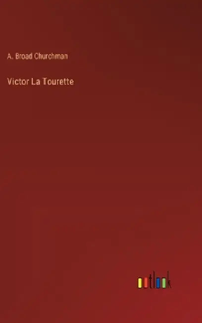 Victor La Tourette by A. Broad Churchman