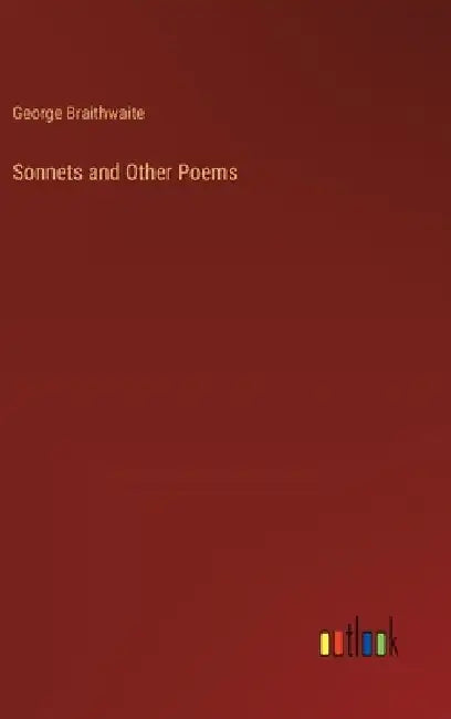 Sonnets and Other Poems by George Braithwaite