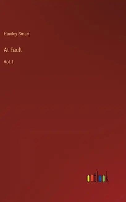 At Fault: Vol. I by Hawley Smart