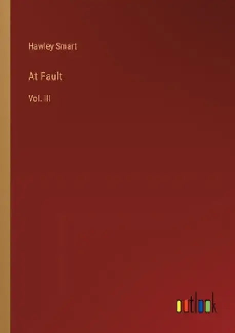 At Fault: Vol. III by Hawley Smart