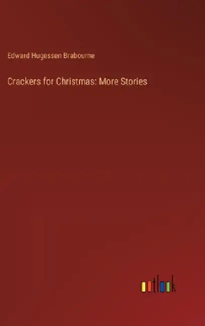Crackers for Christmas: More Stories by Edward Hugessen Brabourne