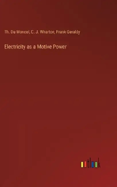 Electricity as a Motive Power by Th Du Moncel
