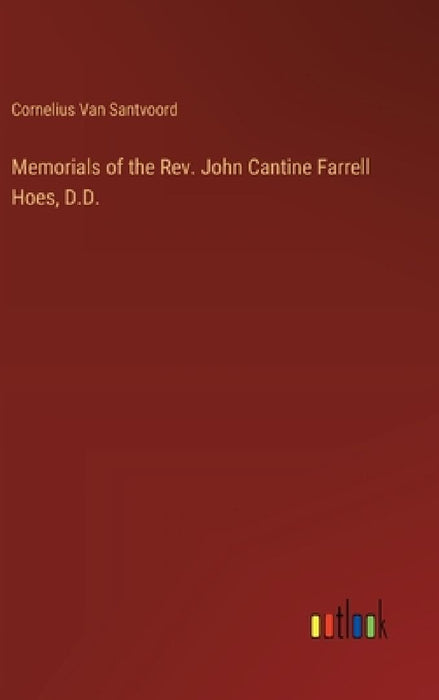 Memorials of the Rev. John Cantine Farrell Hoes, D.D. by Cornelius Van Santvoord
