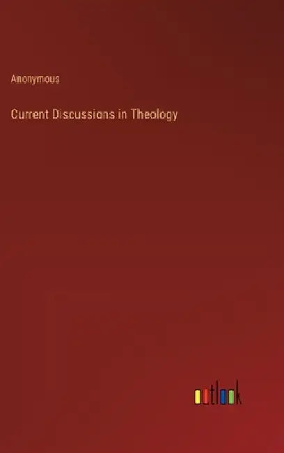 Current Discussions in Theology by Anonymous