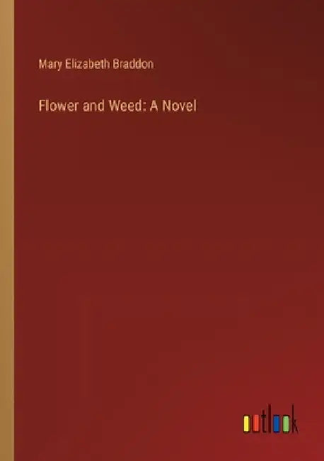 Flower and Weed by Mary Elizabeth Braddon