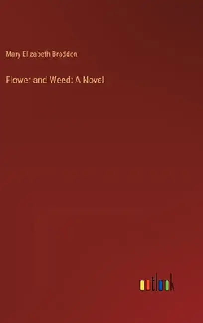 Flower and Weed by Mary Elizabeth Braddon