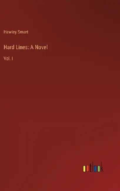 Hard Lines: A Novel: Vol. I by Hawley Smart