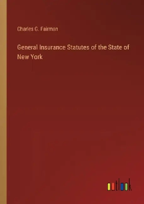 General Insurance Statutes of the State of New York by Charles G. Fairman