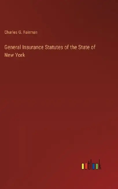 General Insurance Statutes of the State of New York by Charles G. Fairman