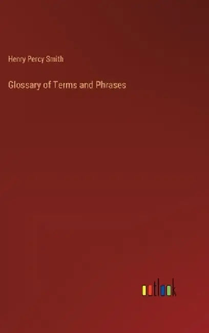Glossary of Terms and Phrases by Henry Percy Smith