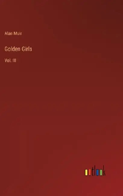 Golden Girls: Vol. III by Alan Muir