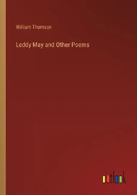 Leddy May and Other Poems by William Thomson