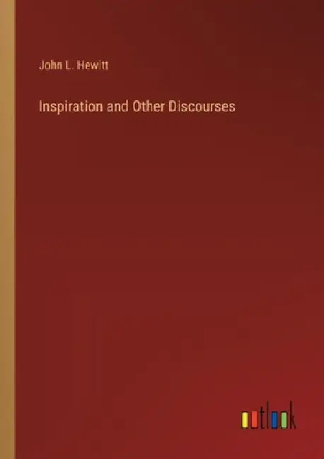 Inspiration and Other Discourses by John L. Hewitt