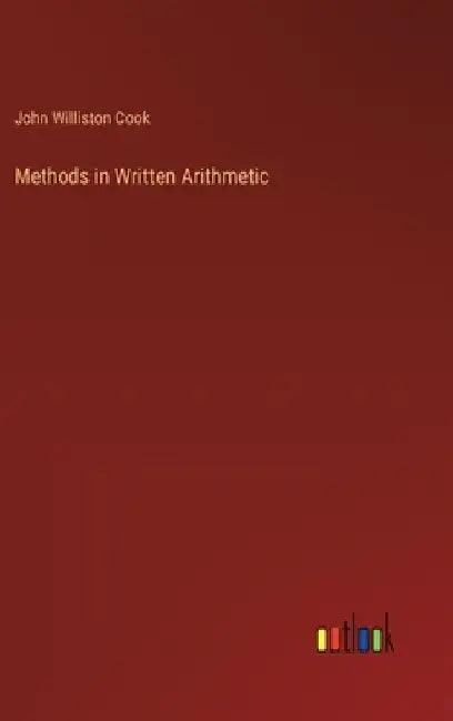 Methods in Written Arithmetic by John Williston Cook