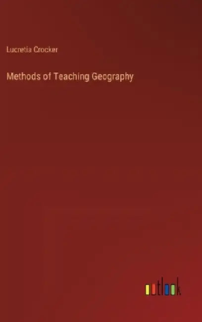 Methods of Teaching Geography by Lucretia Crocker