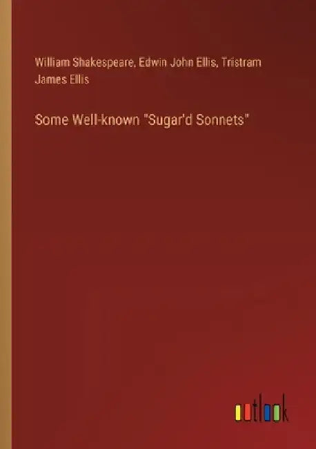 Some Well-known "Sugar'd Sonnets" by William Shakespeare