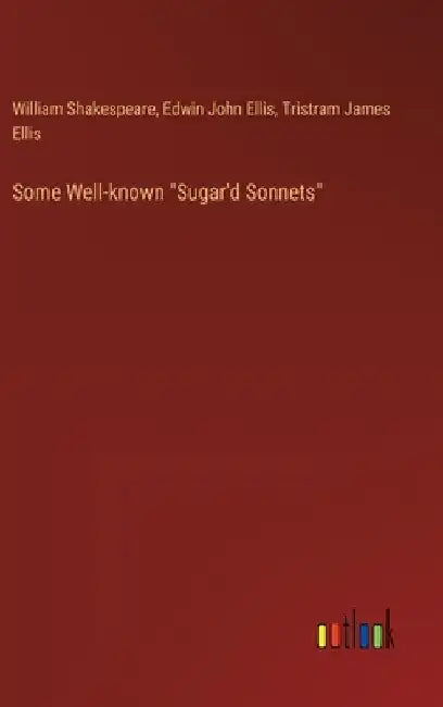 Some Well-known "Sugar'd Sonnets" by William Shakespeare