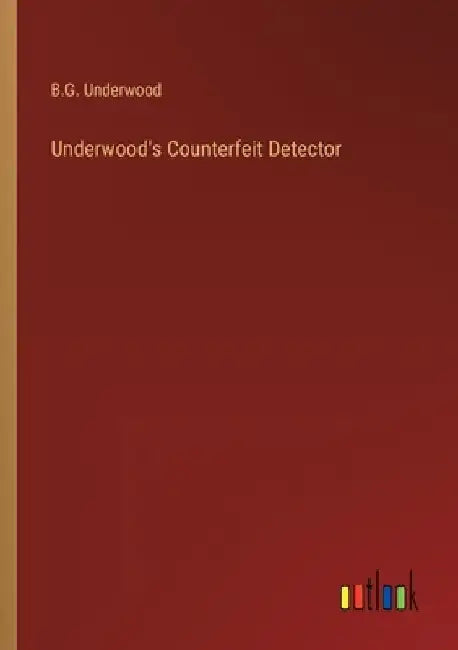 Underwood's Counterfeit Detector by B. G. Underwood