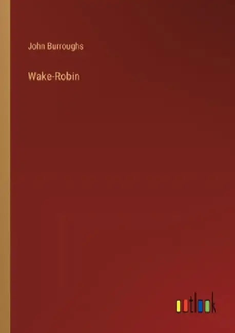 Wake-Robin by John Burroughs