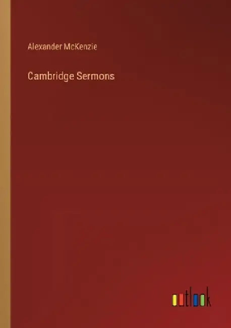 Cambridge Sermons by Alexander McKenzie