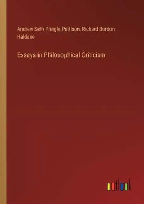 Essays in Philosophical Criticism by Andrew Seth Pringle-Pattison