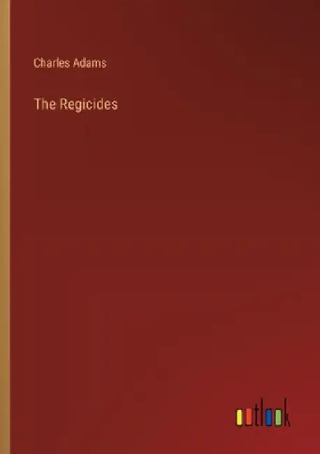 The Regicides by Charles Adams