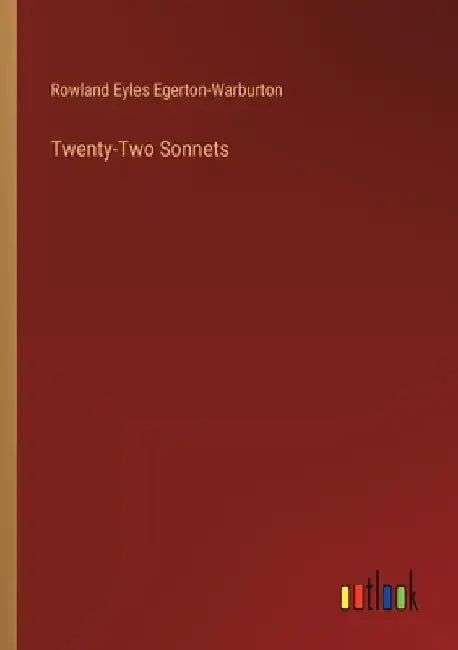 Twenty-Two Sonnets by Egerton-Warburton, Rowland Eyles